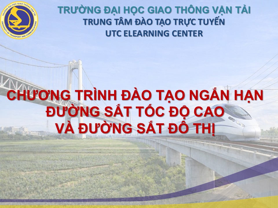 Trường Đại học Giao thông vận tải ban hành Chương trình đào tạo ngắn hạn về đường sắt tốc độ cao và đường sắt đô thị